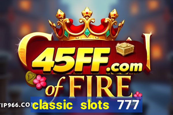classic slots 777 paga mesmo